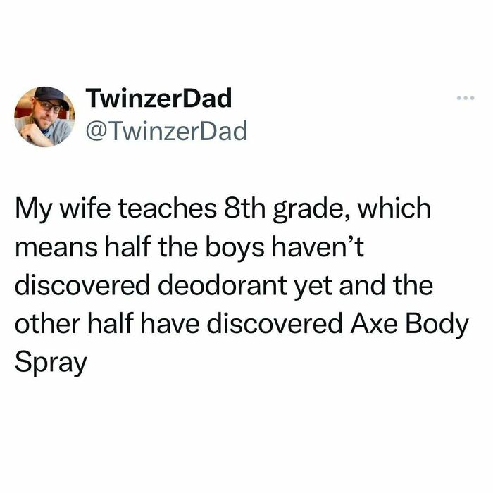 Funny tweet about 8th graders and their discovery of deodorant and Axe Body Spray.