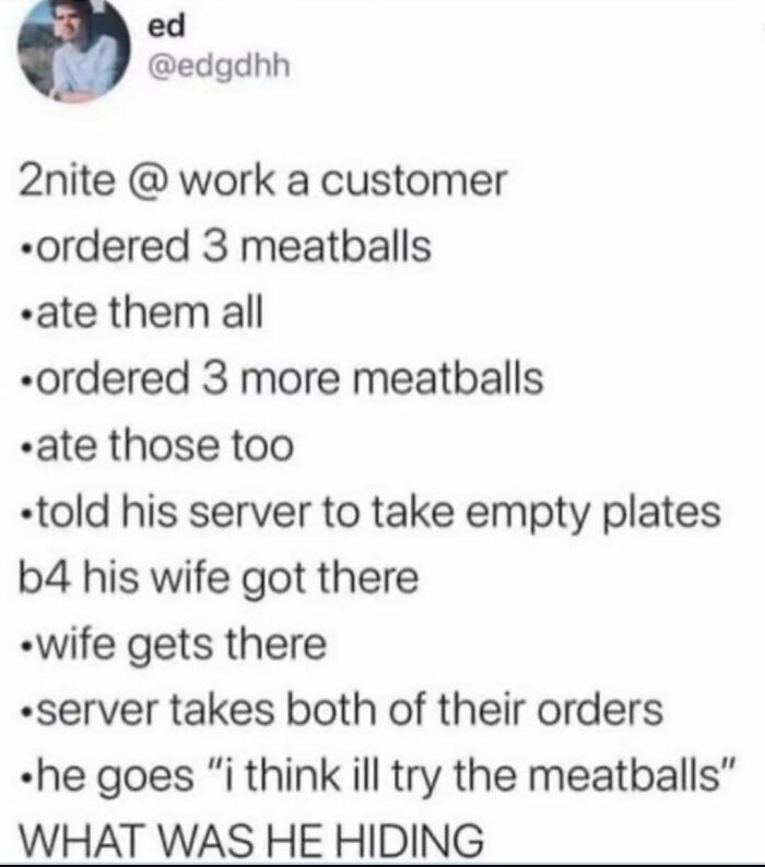Funny meme about a customer's secret meatball feast before his wife arrives.