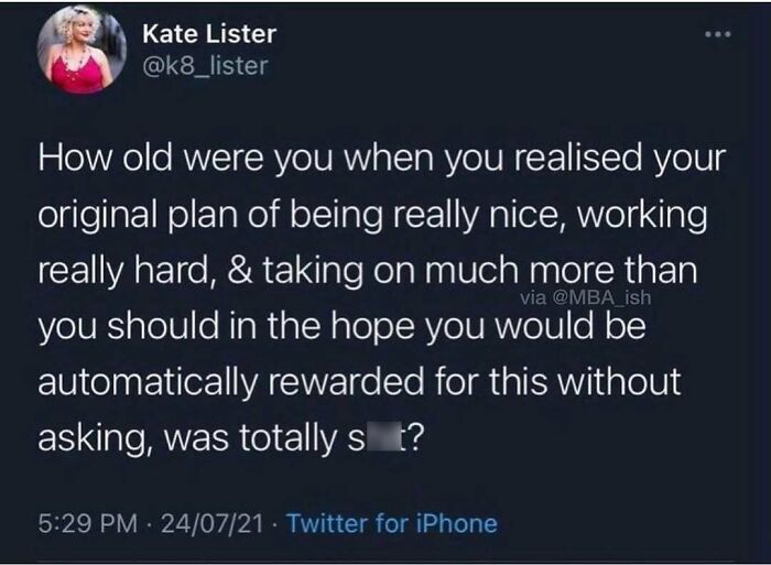 Tweeted work meme about realizing hard work and niceness don't guarantee rewards.