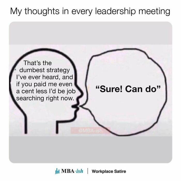 Work meme showing an inner thought bubble with sarcasm during a leadership meeting.