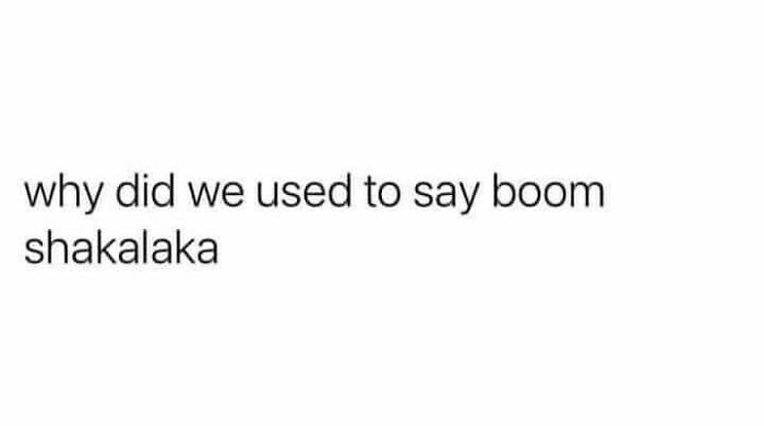 Text meme questioning why "boom shakalaka" was used, featured on Millennial Misery's Instagram.