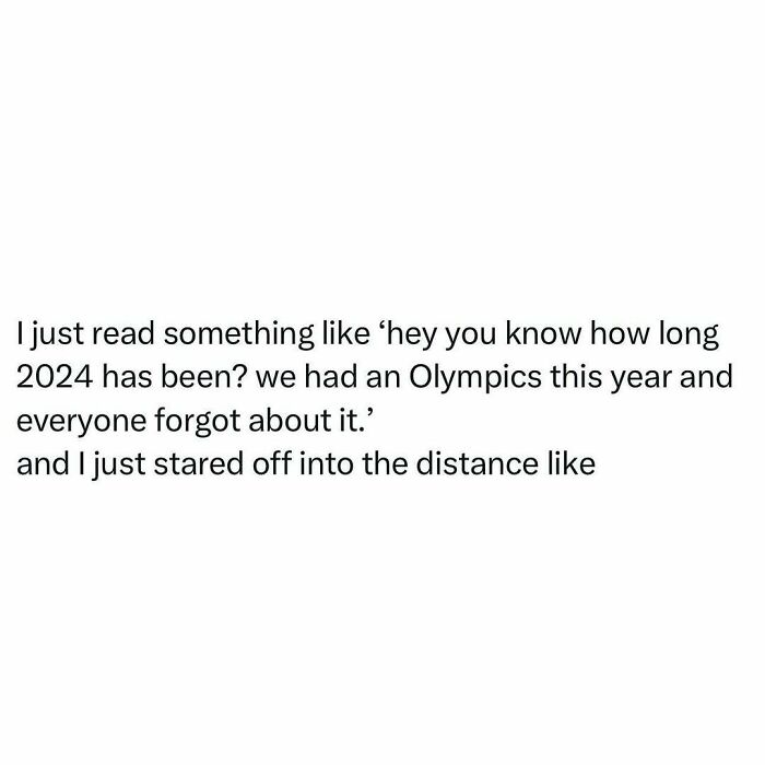 Text meme with a relatable thought about the long year and forgotten Olympics, prompting a distant stare.