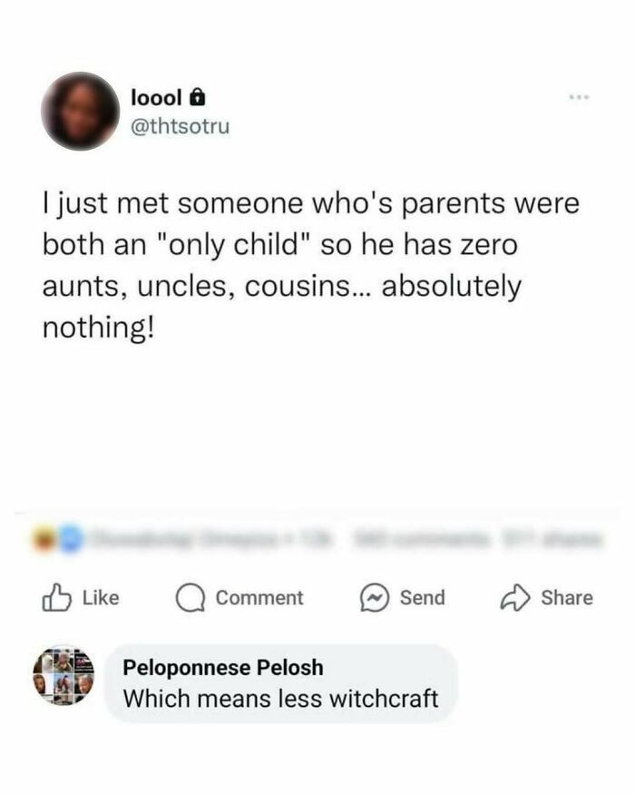 Funny meme about being an only child, with a humorous comment on having fewer relatives and less witchcraft involved.