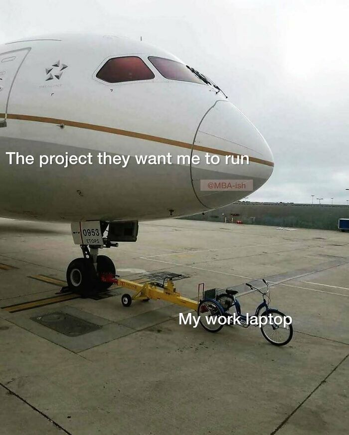Airplane labeled as a big work project and a small bike labeled as work laptop, depicting relatable work memes.