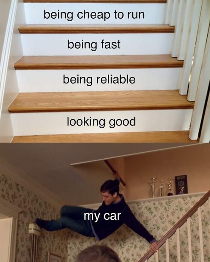 Car meme with a person climbing sideways on stairs labeled with qualities like fast and reliable, humorously showing "my car."