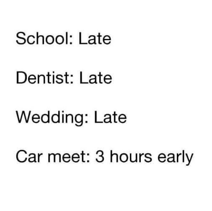 “Text meme comparing lateness for events with being early to a car meet, featuring humorous car theme.”