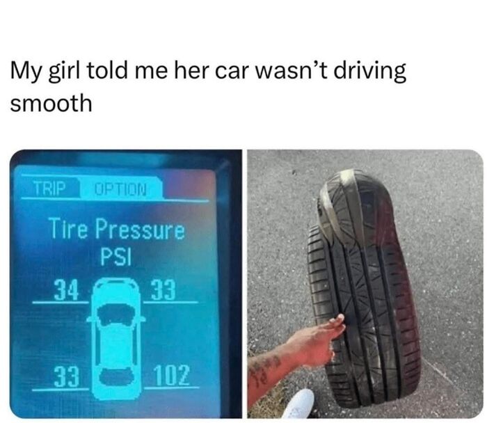 Car meme showing a dashboard tire pressure warning, with one tire at 102 PSI, and a distorted tire in hand.