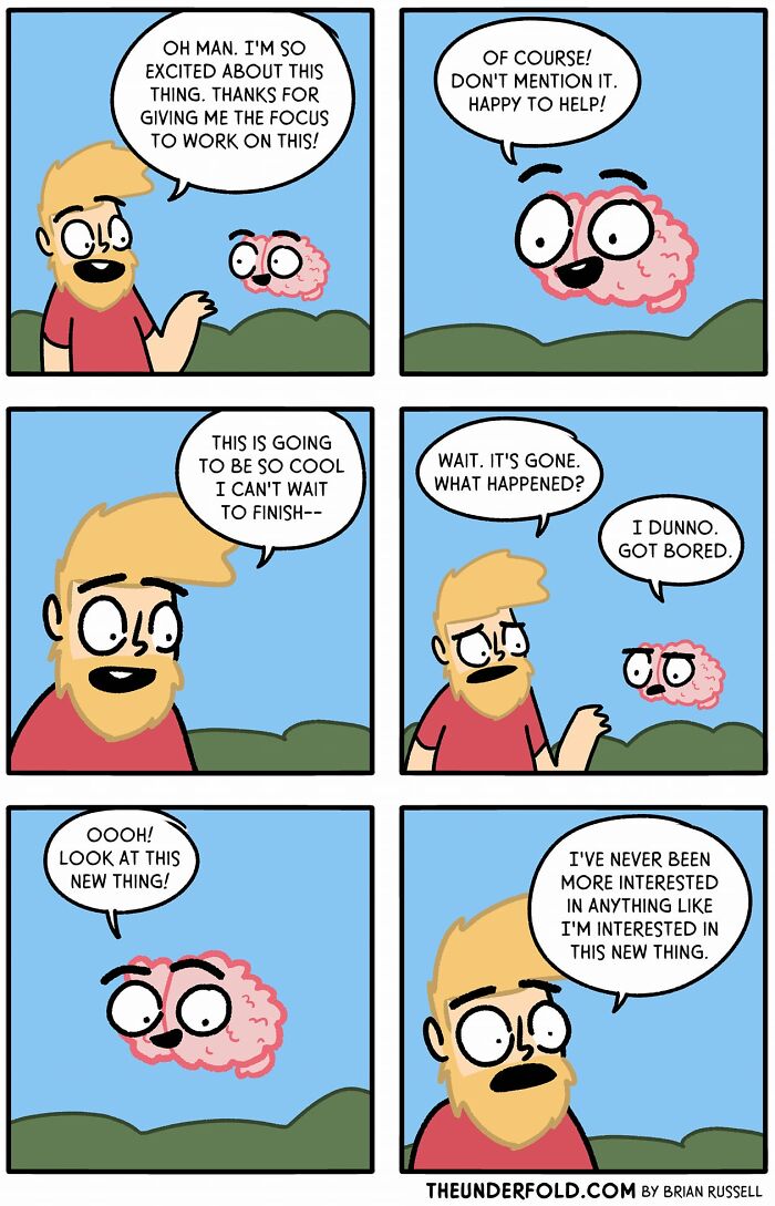 Comic featuring a man talking to an animated brain about losing focus and being easily distracted by new things.
