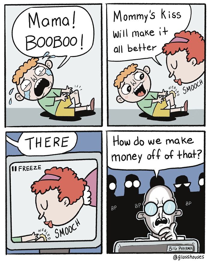 Comic strip by Glasshouses: child cries "boo boo," mom kisses it better, twist shows "Big Pharma" watches for profit ideas.