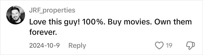 Comment praising buying movies for permanent ownership, highlighting the magic of physical media.
