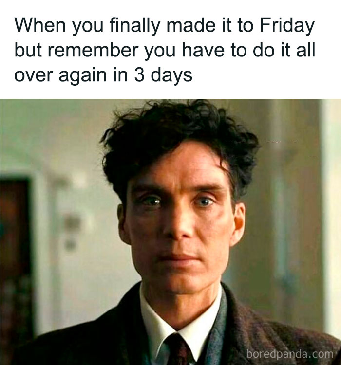 Man looking serious; work meme about reaching Friday but facing the upcoming week again.