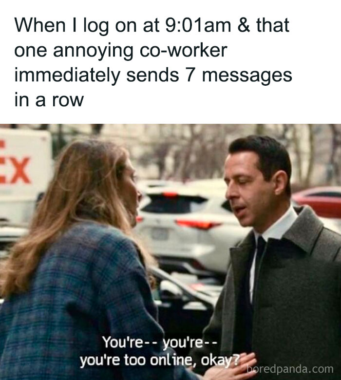 Two people having a serious conversation; a meme about the struggles of dealing with coworkers online at work.