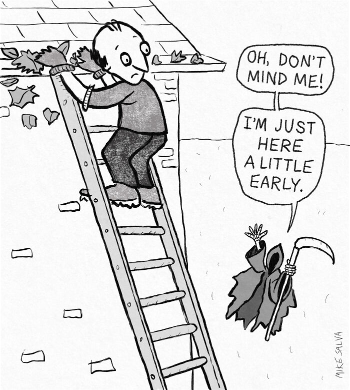 Cartoon by Mike Salva of a man on a ladder with the Grim Reaper saying, "Oh, don't mind me! I'm just here a little early."