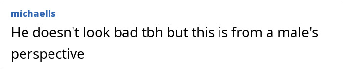 Text comment about a male's appearance and perspective.