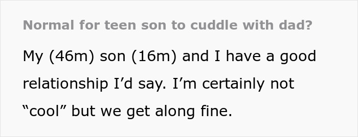 Text discussing if it's normal for a teen son to want to snuggle with his dad, describing their positive relationship.