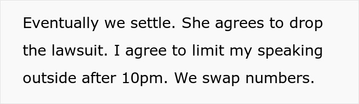 Text detailing a lawsuit settlement with a neighbor, agreeing to drop the case and limit noise after 10pm. Text detailing a lawsuit settlement with a neighbor, agreeing to drop the case and limit noise after 10pm.