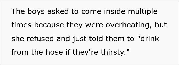 Boys denied entry, left outside in the sun with no hydration, told to "drink from the hose.