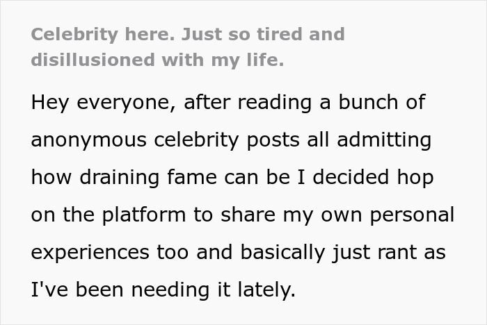 Anonymous celebrity expresses feeling "tired and disillusioned" in an online confession about the pressures of fame.