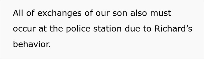 Text on a plain white background stating all exchanges of their son must take place at the police station due to Richard&rsquo;s behavior.