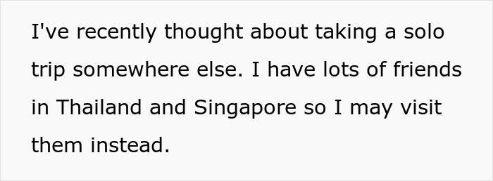 Text about solo trip plans, considering visiting friends in Thailand and Singapore instead of attending a cousin's wedding.