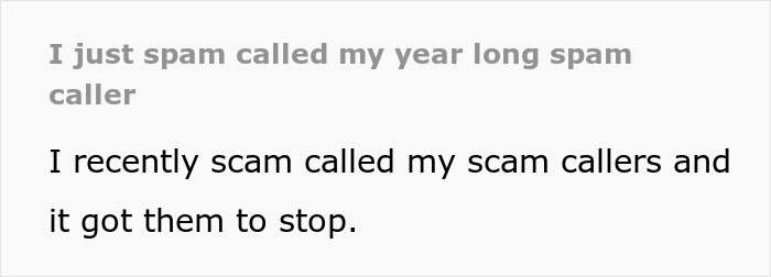 Man ends spam calls by calling back 266 times, forcing them to stop contacting him.