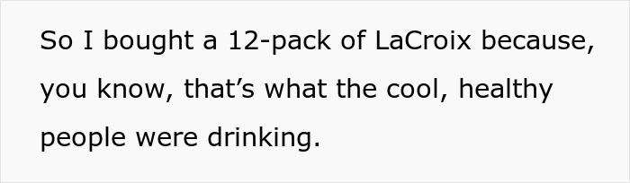 Text about faked liking of sparkling water, mentions purchasing a 12-pack of LaCroix as a trendy choice.