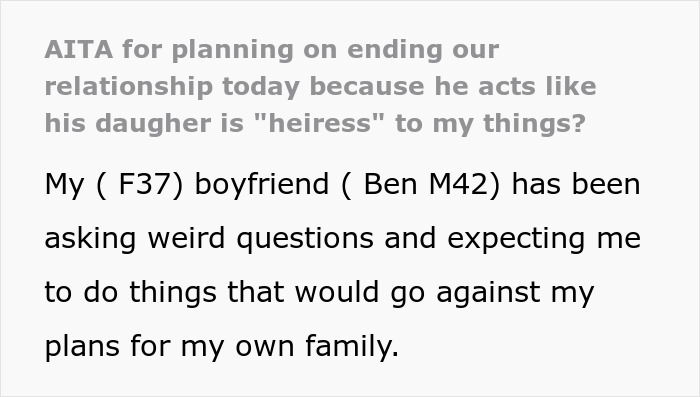 Woman considers ending relationship over boyfriend's heiress expectations for his daughter.