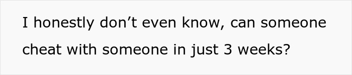 Text questioning if cheating can happen in 3 weeks, suggesting weird behavior and possible ulterior motives.