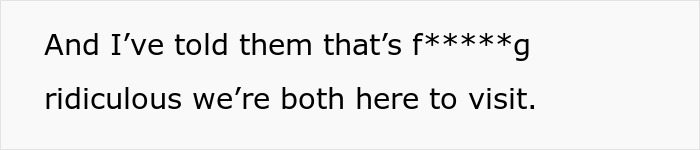 Text expressing frustration over visiting expectations during a family visit. Text expressing frustration over visiting expectations during a family visit.