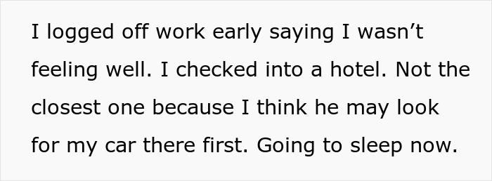 Text stating a person logged off work early, checked into a hotel to avoid partner, and is going to sleep. Text stating a person logged off work early, checked into a hotel to avoid partner, and is going to sleep.