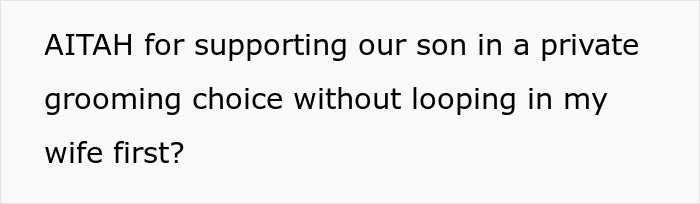 A father defending his son&rsquo;s private grooming decision, highlighting son father grooming drama and family conflict.