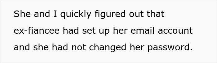 Email hacking incident involving an ex-fiancée's unchanged password discussed in text block. Email hacking incident involving an ex-fiancée's unchanged password discussed in text block.