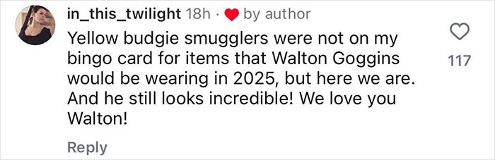 Comment praising Walton Goggins wearing yellow swimwear, expressing surprise and admiration.