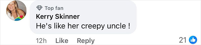 Comment from top fan, Kerry Skinner, saying "He's like her creepy uncle!" with 21 likes.