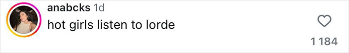 Screenshot of an Instagram comment reading hot girls listen to lorde, highlighting social media reactions.