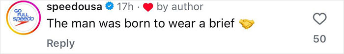 SpeedoUSA comment saying, "The man was born to wear a brief," with a handshake emoji and 50 likes.