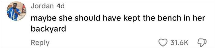 Comment reading &ldquo;maybe she should have kept the bench in her backyard&rdquo; with 31.6K likes, related to park bench dispute.