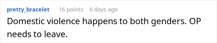 Comment on domestic violence, highlighting it affects both genders, suggests OP should leave.