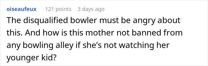 Comment criticizing entitled mom's negligence at bowling alley.