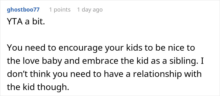 Comment discussing a dad refusing to support child from affair, advising kindness from siblings. Comment discussing a dad refusing to support child from affair, advising kindness from siblings.