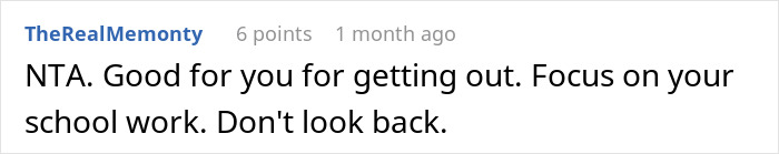 Comment supporting 16-year-old being man of the house, praising focus on schoolwork. Comment supporting 16-year-old being man of the house, praising focus on schoolwork.