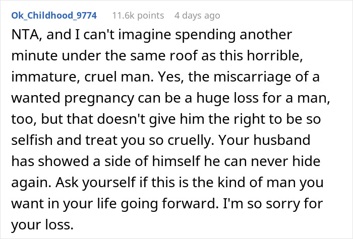 Comment criticizes husband for selfish reaction to wife's miscarriage. Comment criticizes husband for selfish reaction to wife's miscarriage.