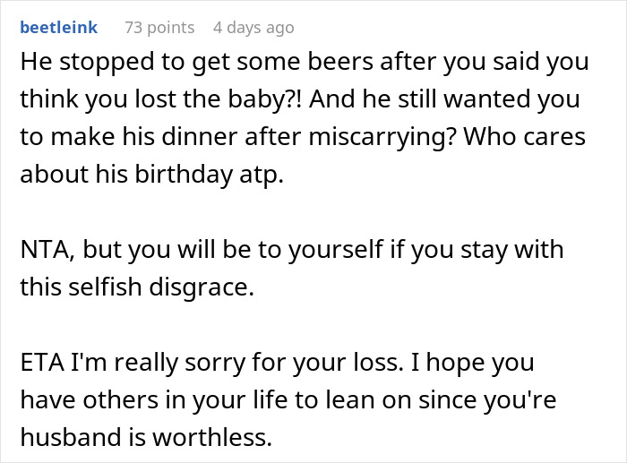 Forum comment about a woman leaving her husband after a miscarriage and his reaction to his ruined birthday. Forum comment about a woman leaving her husband after a miscarriage and his reaction to his ruined birthday.