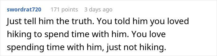 Comment advising a woman on being honest about her dislike for hiking to spend time with her partner. Comment advising a woman on being honest about her dislike for hiking to spend time with her partner.