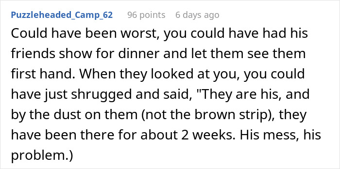 Comment suggesting a plan to teach boyfriend to clean up after himself. Comment suggesting a plan to teach boyfriend to clean up after himself.