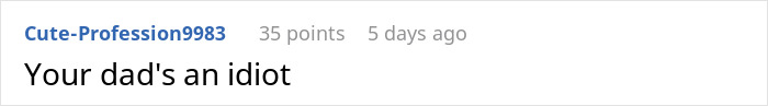 Reddit comment saying "Your dad's an idiot" by user Cute-Profession9983. Reddit comment saying "Your dad's an idiot" by user Cute-Profession9983.