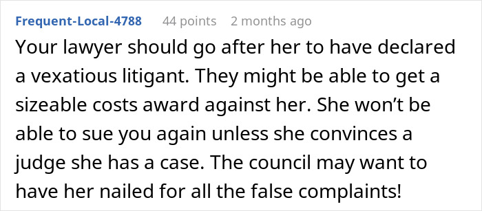 Comment on legal advice about handling a vexatious litigant neighbor situation. Comment on legal advice about handling a vexatious litigant neighbor situation.