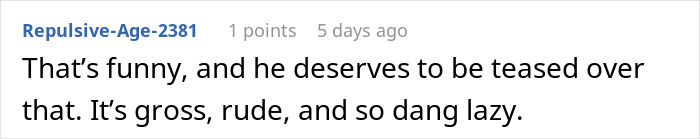 Comment calling out lazy behavior in a humorous context about household responsibilities. Comment calling out lazy behavior in a humorous context about household responsibilities.
