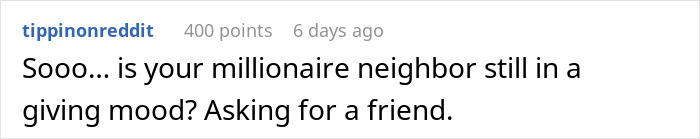 Comment asking if millionaire neighbor is still in a giving mood, mentioning a pricey ring and lady's $400 gift request.