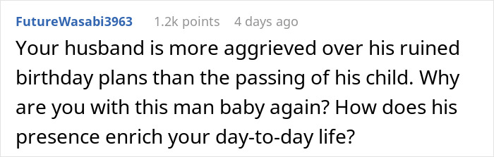 Text comment criticizing husband's reaction to wife's miscarriage affecting his birthday, questioning his priorities. Text comment criticizing husband's reaction to wife's miscarriage affecting his birthday, questioning his priorities.